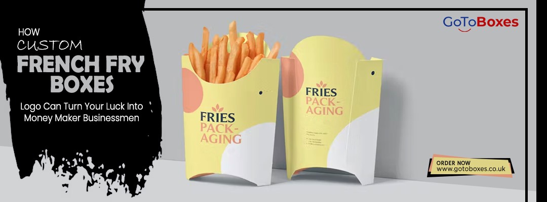 How Order Your Custom French Fry Boxes Quickly and Easily